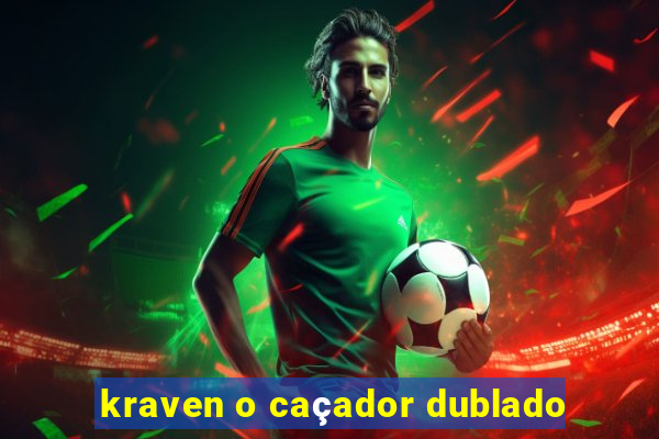 kraven o caçador dublado